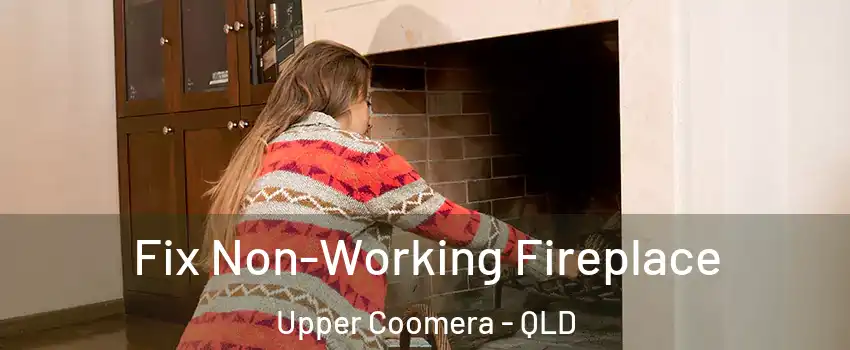 Fix Non-Working Fireplace Upper Coomera - QLD