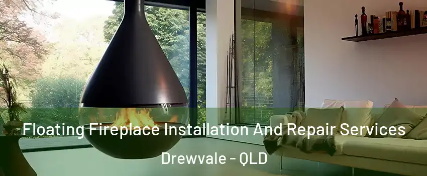 Floating Fireplace Installation And Repair Services Drewvale - QLD