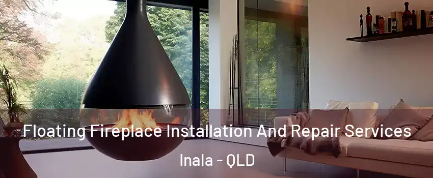 Floating Fireplace Installation And Repair Services Inala - QLD