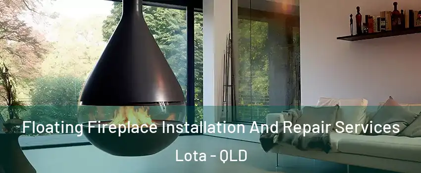Floating Fireplace Installation And Repair Services Lota - QLD
