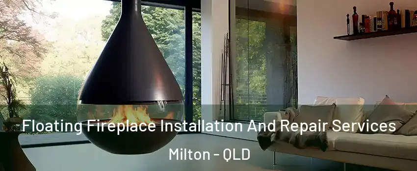 Floating Fireplace Installation And Repair Services Milton - QLD