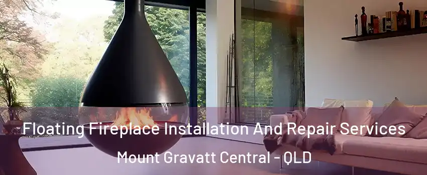 Floating Fireplace Installation And Repair Services Mount Gravatt Central - QLD