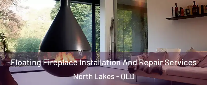 Floating Fireplace Installation And Repair Services North Lakes - QLD