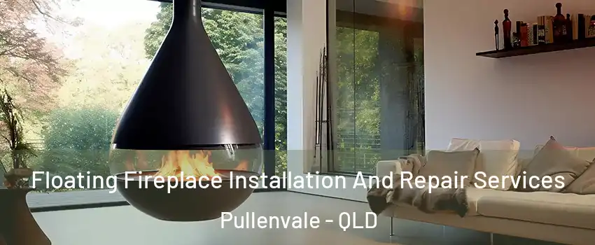 Floating Fireplace Installation And Repair Services Pullenvale - QLD