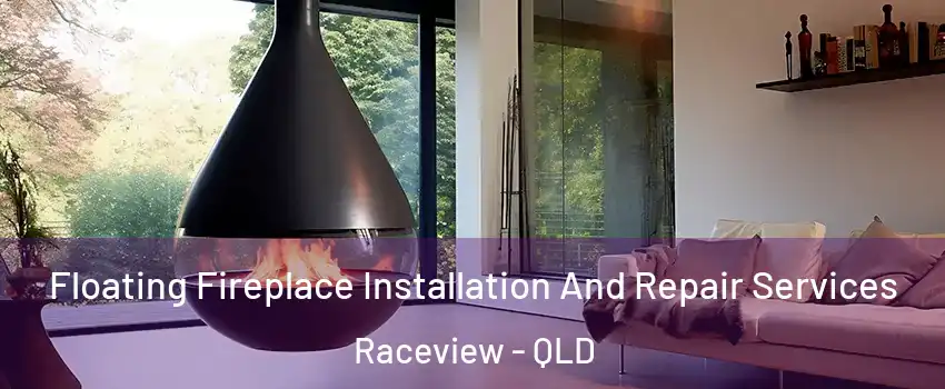 Floating Fireplace Installation And Repair Services Raceview - QLD