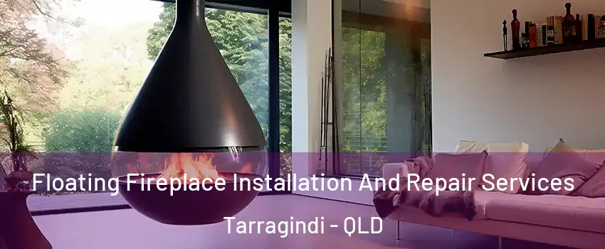 Floating Fireplace Installation And Repair Services Tarragindi - QLD