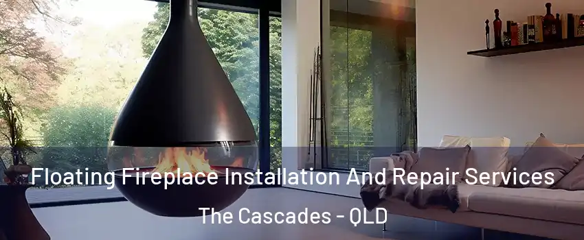 Floating Fireplace Installation And Repair Services The Cascades - QLD