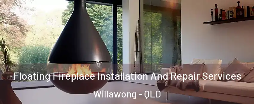 Floating Fireplace Installation And Repair Services Willawong - QLD