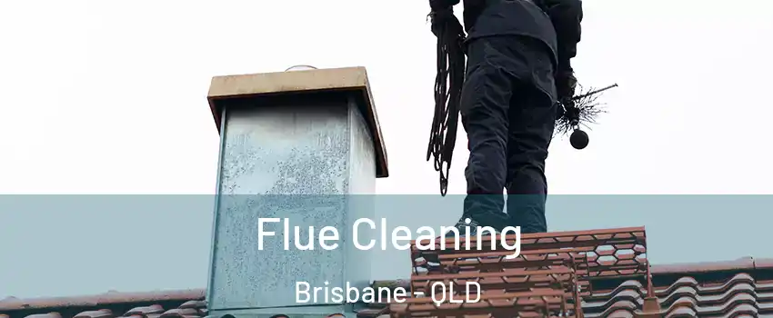 Flue Cleaning Brisbane - QLD