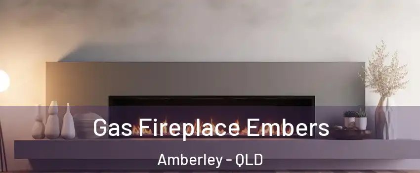 Gas Fireplace Embers Amberley - QLD