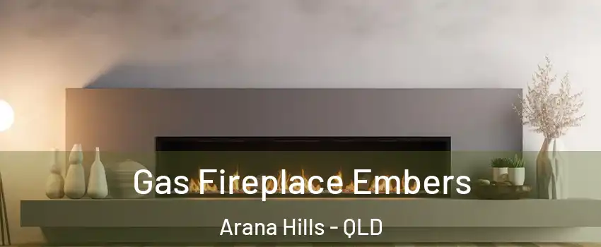 Gas Fireplace Embers Arana Hills - QLD