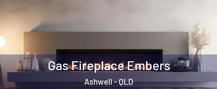 Gas Fireplace Embers Ashwell - QLD