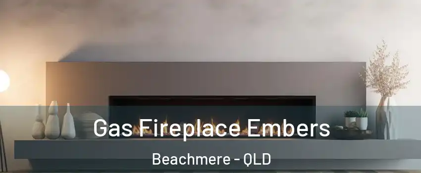 Gas Fireplace Embers Beachmere - QLD