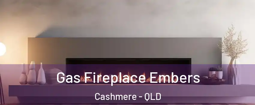 Gas Fireplace Embers Cashmere - QLD