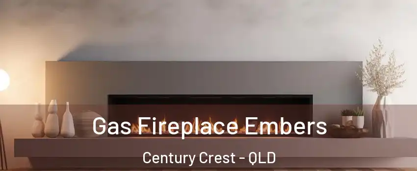 Gas Fireplace Embers Century Crest - QLD