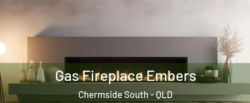 Gas Fireplace Embers Chermside South - QLD