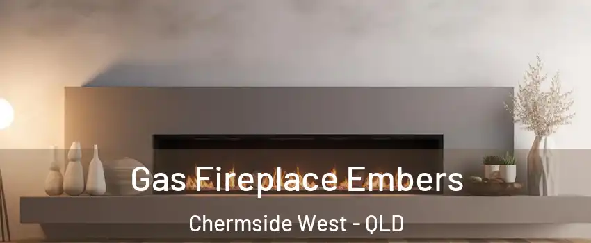 Gas Fireplace Embers Chermside West - QLD