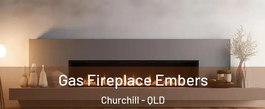 Gas Fireplace Embers Churchill - QLD