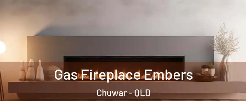Gas Fireplace Embers Chuwar - QLD