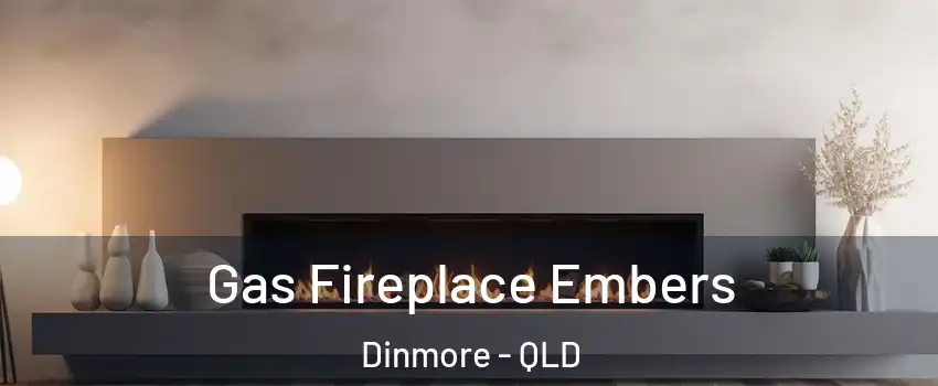 Gas Fireplace Embers Dinmore - QLD