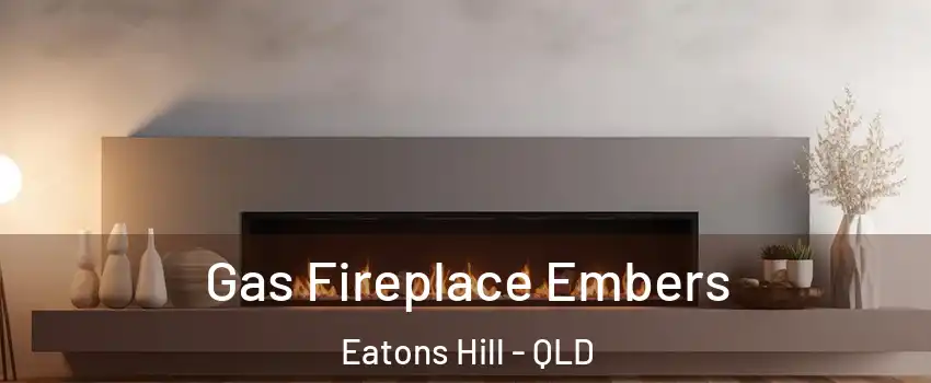 Gas Fireplace Embers Eatons Hill - QLD