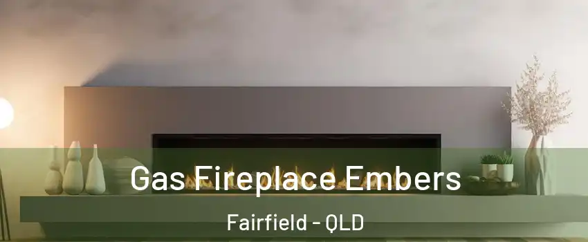 Gas Fireplace Embers Fairfield - QLD