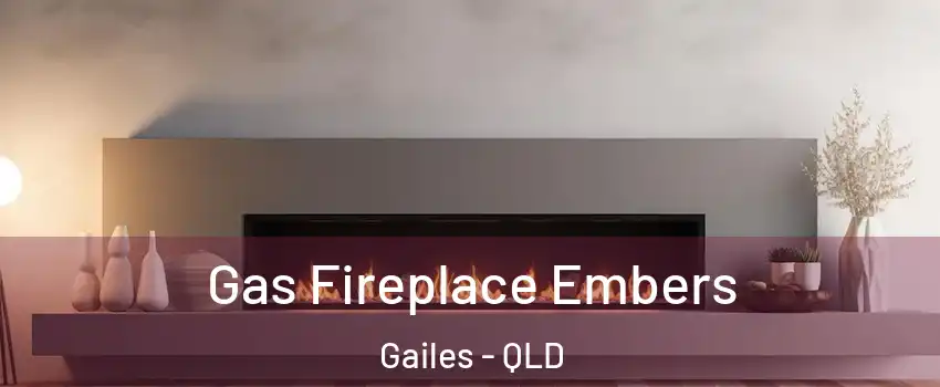 Gas Fireplace Embers Gailes - QLD
