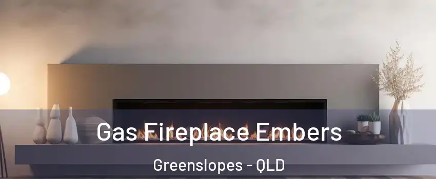 Gas Fireplace Embers Greenslopes - QLD