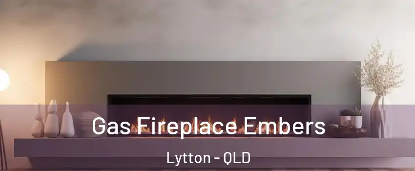 Gas Fireplace Embers Lytton - QLD