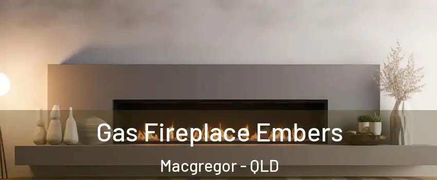Gas Fireplace Embers Macgregor - QLD