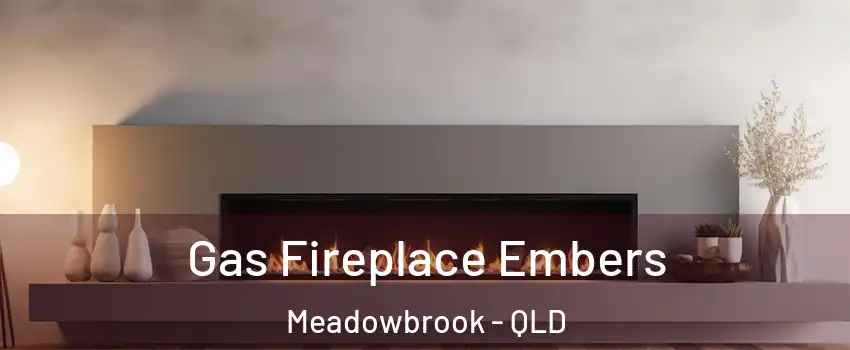 Gas Fireplace Embers Meadowbrook - QLD