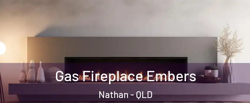 Gas Fireplace Embers Nathan - QLD