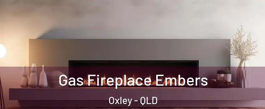 Gas Fireplace Embers Oxley - QLD