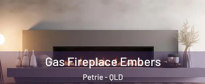 Gas Fireplace Embers Petrie - QLD