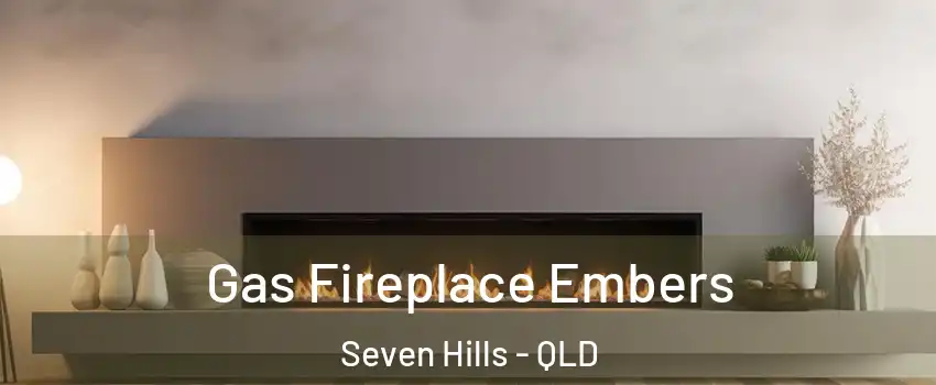 Gas Fireplace Embers Seven Hills - QLD