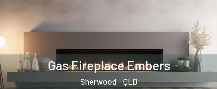 Gas Fireplace Embers Sherwood - QLD
