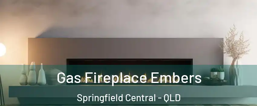 Gas Fireplace Embers Springfield Central - QLD