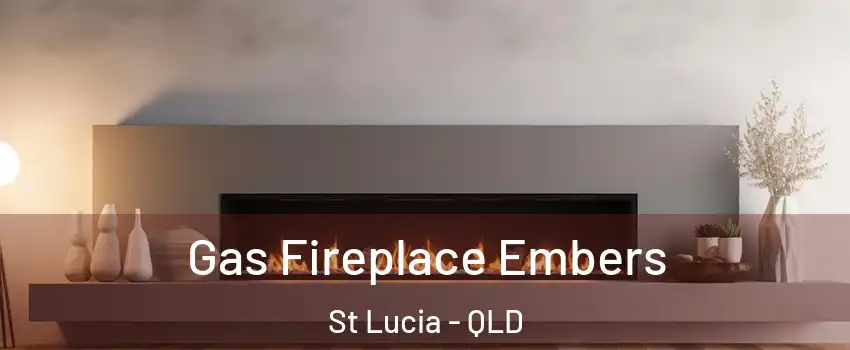 Gas Fireplace Embers St Lucia - QLD