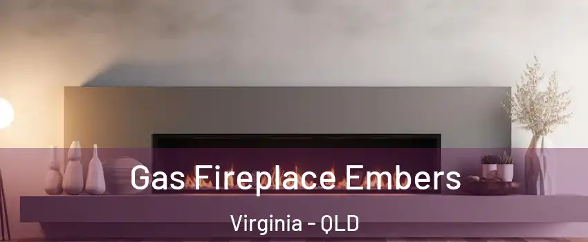 Gas Fireplace Embers Virginia - QLD