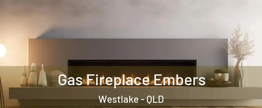 Gas Fireplace Embers Westlake - QLD