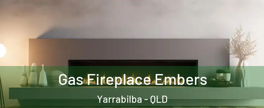 Gas Fireplace Embers Yarrabilba - QLD