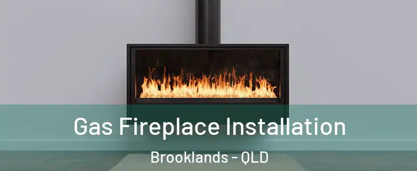 Gas Fireplace Installation Brooklands - QLD