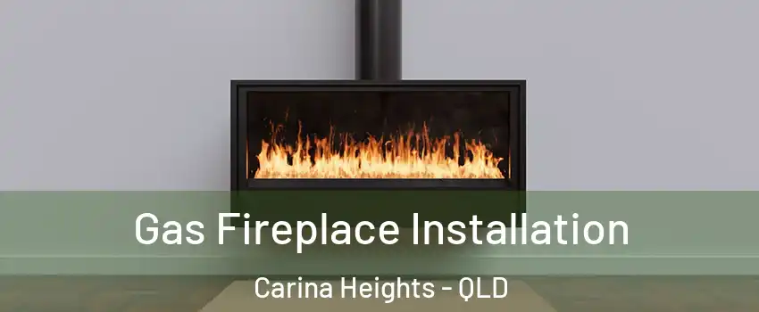 Gas Fireplace Installation Carina Heights - QLD