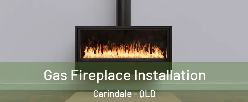 Gas Fireplace Installation Carindale - QLD