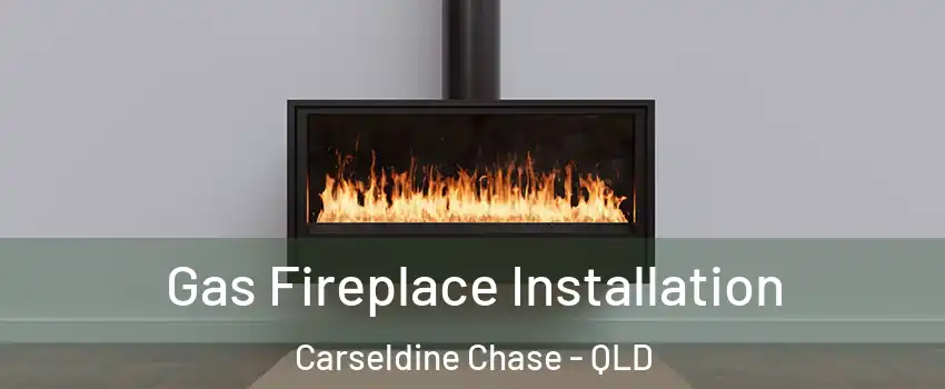 Gas Fireplace Installation Carseldine Chase - QLD