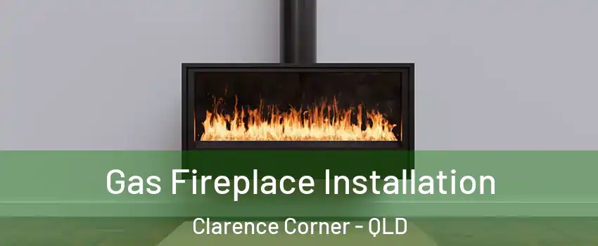 Gas Fireplace Installation Clarence Corner - QLD