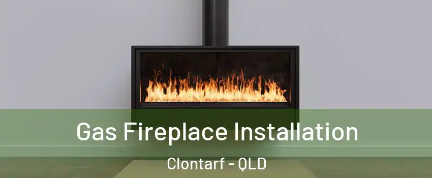 Gas Fireplace Installation Clontarf - QLD