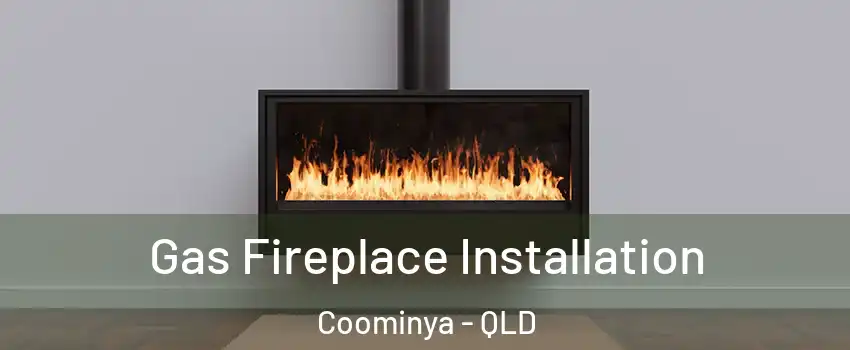 Gas Fireplace Installation Coominya - QLD