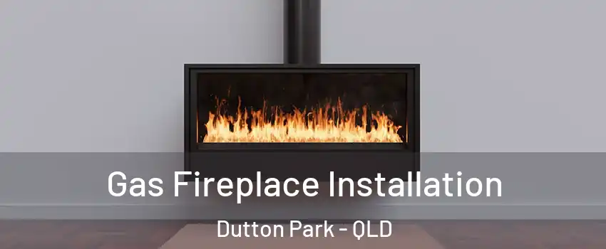 Gas Fireplace Installation Dutton Park - QLD