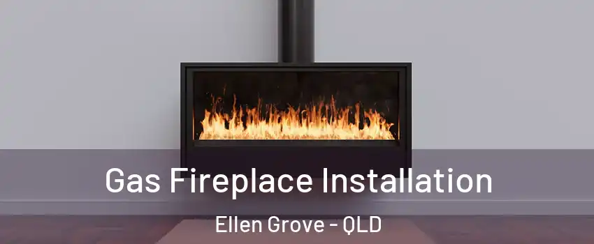 Gas Fireplace Installation Ellen Grove - QLD